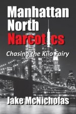 Manhattan North Narcotics: Chasing the Kilo Fairy