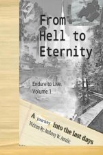 From Hell To Eternity: A journey into the last days