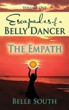 Escapades of a Belly Dancer - Volume One: The Empath