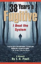 38 Years A Fugitive: I Beat the System