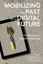 Mobilizing the Past for a Digital Future: The Potential of Digital Archaeology