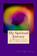 My Spiritual Journey: A Manual for Self Discovery
