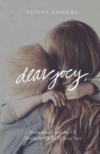 Dear Joey,: Embracing Everyday of Motherhood as If Your Last