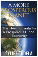 A More Prosperous Planet: The New Formula for a Prosperous Global Economy