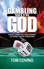 Gambling with God: From Gambling Bartender to Born Again Christian