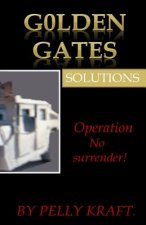 Golden Gates solutions.: Operation No surrender
