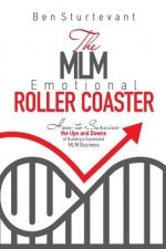 The MLM Emotional Roller Coaster: How to survive the ups and downs of building a successful MLM business