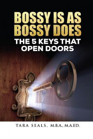 Bossy Is As Bossy Does: The 5 Keys That Open Doors