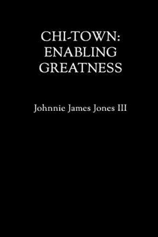 chi-town: Enabling Greatness
