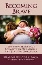 Becoming Brave: Winning Marriage Equality in Oklahoma and Finding Our Voice