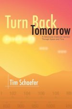 Turn Back Tomorrow: A Deliciously Indelicate Gambol Through Time and Space