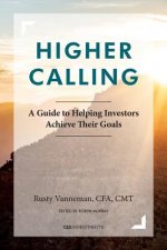 Higher Calling: A Guide to Helping Investors Achieve their Goals