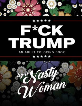 F*ck Trump: An Adult Coloring Book