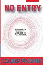 No Entry: Examining the Powers That Undermine Our Full Potential