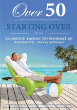 Over 50 Starting Over: Transition Passion Transformation
