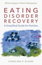 Eating Disorder Recovery: A Simplified Guide for Families