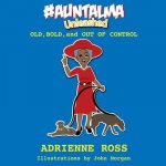 #AuntAlma Unleashed: Old, Bold, and Out of Control