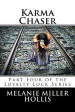 Karma Chaser: Part Four In The Loyalty Lock Series