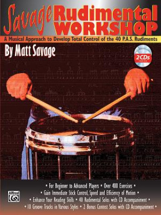 Savage Rudimental Workshop: A Musical Approach to Develop Total Control of the 40 P.A.S. Rudiments, Book & Online Audio