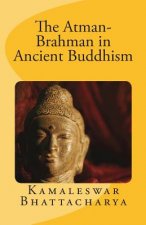 The Atman-Brahman in Ancient Buddhism
