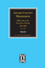 Adams County, Mississippi 1802-1804, Minutes of the Court.