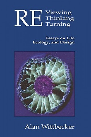 REviewing REthinking REturning: Essays on Life, Ecology and Design