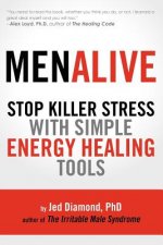 MenAlive: Stop Killer Stress with Simple Energy Healing Tools