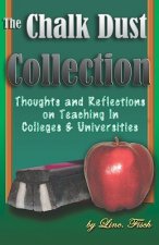 The Chalk Dust Collection: Thoughts and Reflections on Teaching in Colleges & Universities
