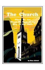 The Church: Where We Are, Where We Need To Go, How To Get There