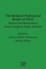 The Medieval Professional Reader at Work: Evidence from Manuscripts of Chaucer Langland, Kempe, and Gower