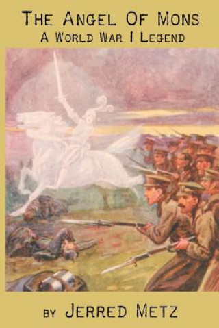 The Angel of Mons: A World War I Legend