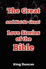 The Great and Not So Great Love Stories of the Bible
