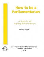 How to Be a Parliamentarian: A Guide for all Aspiring Parliamentarians