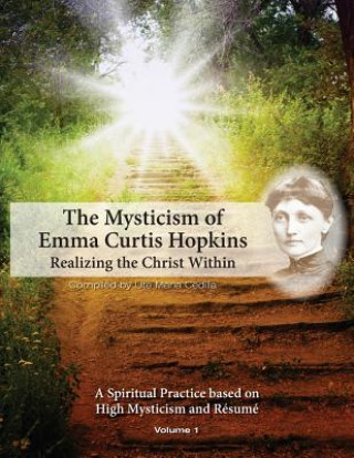 The Mysticism of Emma Curtis Hopkins: Volume 1 Realizing the Christ Within