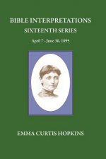 Bible Interpretations Sixteenth Series April 7 - June 30, 1895