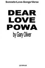 Dear Love Powa: Sonnets Lovesongs Verse
