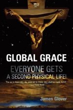 Global Grace: Global Grace: God's ultimate plan of salvation for the WHOLE of mankind...