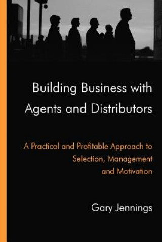 Building Business with Agents and Distributors