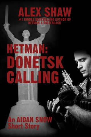 Hetman: Donetsk Calling: An Aidan Snow short story