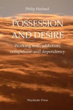 Possession and Desire: A guide to working with addiction, compulsion, and dependency