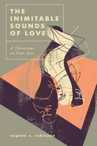 The Inimitable Sounds of Love: A Threesome in Four Acts