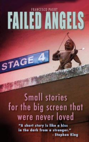 Failed Angels: Small stories for the big screen that were never loved
