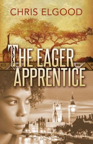 The Eager Apprentice: The third of three books that follow the upward mobility of Nshila Marghrita Ileloka
