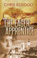 The Eager Apprentice: The third of three books that follow the upward mobility of Nshila Marghrita Ileloka
