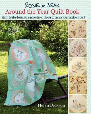 Around the Year Quilt Book: Rosie & Bear Calendar Quilt from Bustle & Sew