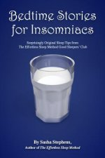 Bedtime Stories for Insomniacs: Surprisingly Original Sleep Tips from the Effortless Sleep Method Good Sleepers' Club