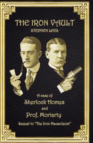 The Iron Vault: A Case of Sherlock Holmes and Prof. Moriarty