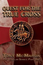 Quest for the True Cross: The Templar Series: Part One