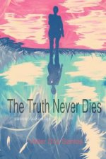 The Truth Never Dies: Life Never Ceases