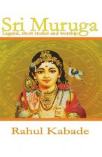 Sri Muruga: Legend, Short stories and worship.